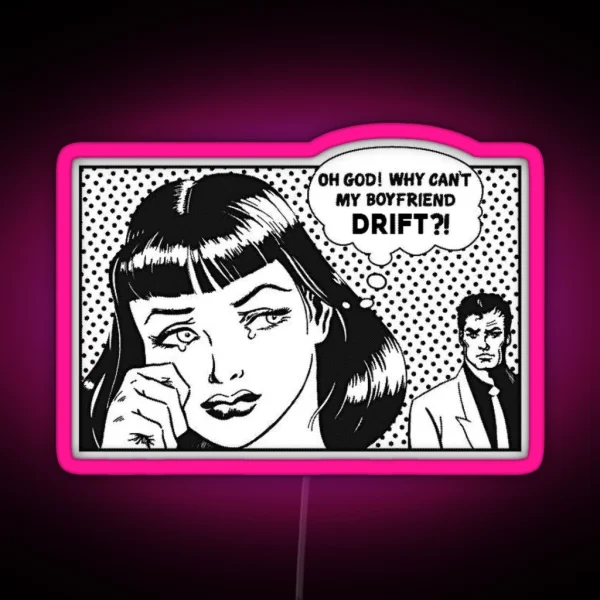 Why Can T My Boyfriend DRIFT RGB Neon Sign