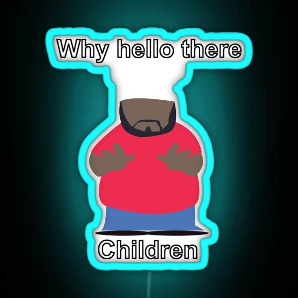 Why Hello There Children Chef South Park RGB Neon Sign