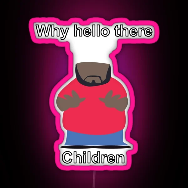 Why Hello There Children Chef South Park RGB Neon Sign