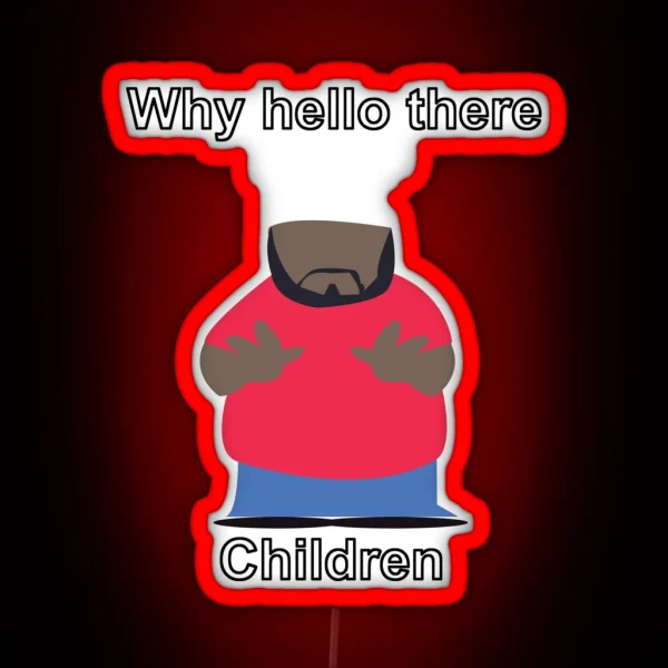 Why Hello There Children Chef South Park RGB Neon Sign