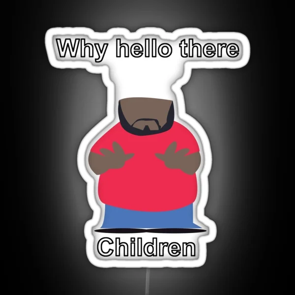 Why Hello There Children Chef South Park RGB Neon Sign