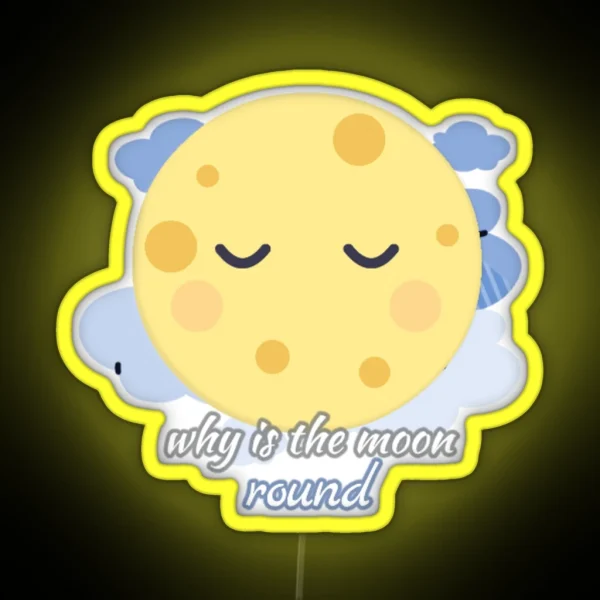 Why Is The Moon Round RGB Neon Sign