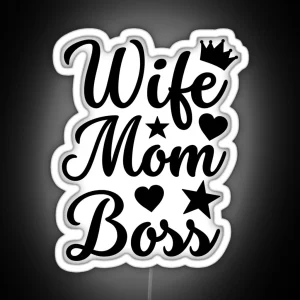 Wife Mom Boss For Boss Boss Day RGB Neon Sign