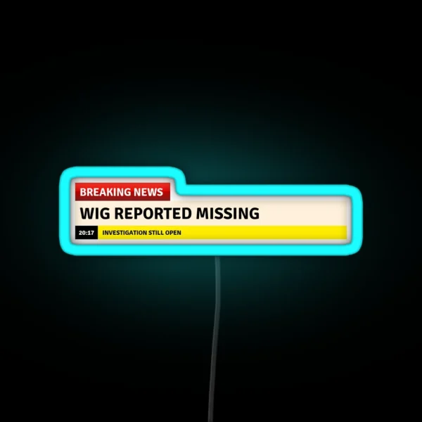 Wigs Report Missing 2 RGB Neon Sign