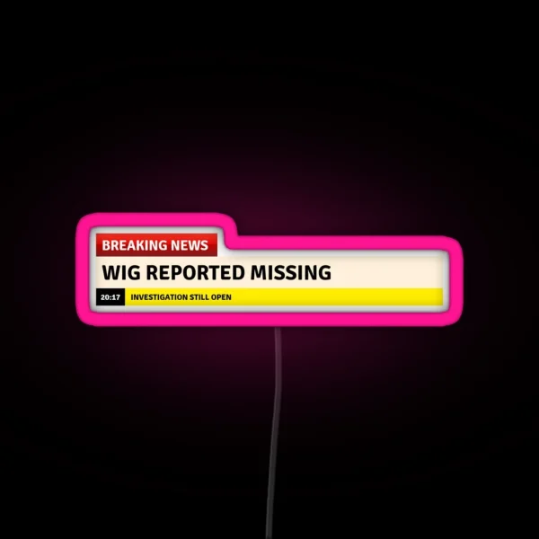 Wigs Report Missing 2 RGB Neon Sign
