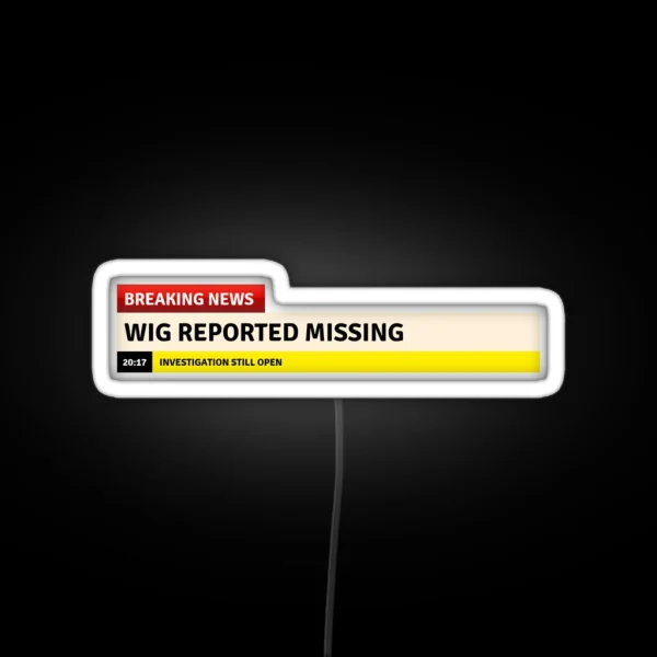 Wigs Report Missing 2 RGB Neon Sign