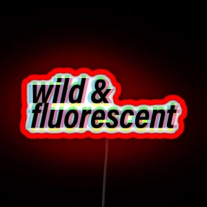 Wild And Fluorescent RGB Neon Sign