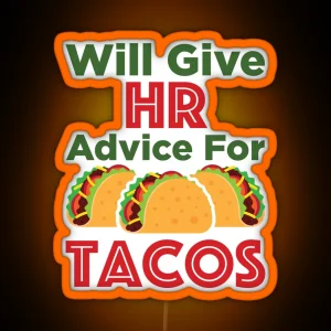 Will Give HR Advice For Tacos Funny Human Resources RGB Neon Sign