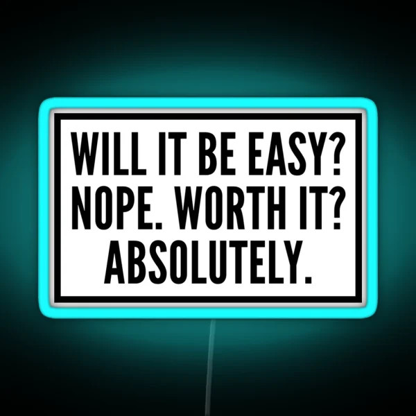 Will It Be Easy Nope Worth It Absolutely RGB Neon Sign