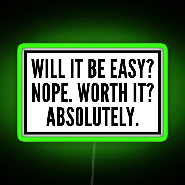 Will It Be Easy Nope Worth It Absolutely RGB Neon Sign