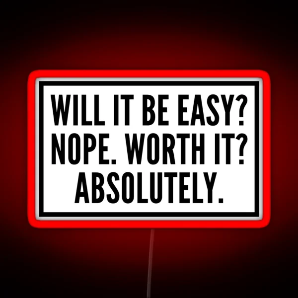 Will It Be Easy Nope Worth It Absolutely RGB Neon Sign