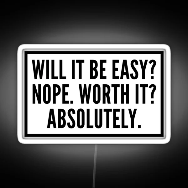 Will It Be Easy Nope Worth It Absolutely RGB Neon Sign