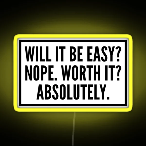 Will It Be Easy Nope Worth It Absolutely RGB Neon Sign