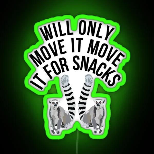 Will Only Move It For Snacks Lemur RGB Neon Sign