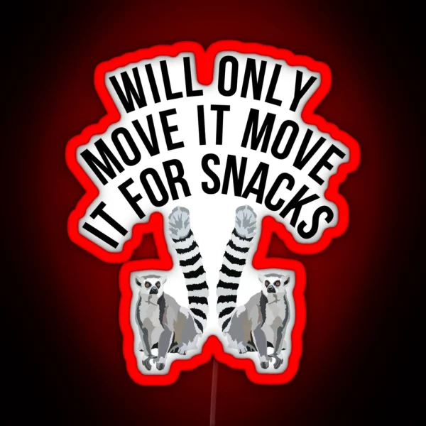 Will Only Move It For Snacks Lemur RGB Neon Sign