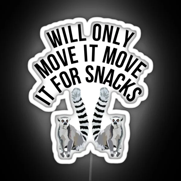 Will Only Move It For Snacks Lemur RGB Neon Sign