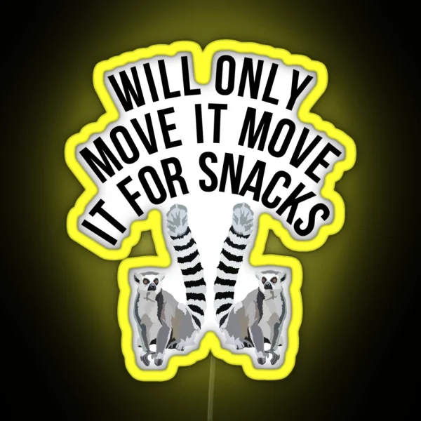 Will Only Move It For Snacks Lemur RGB Neon Sign