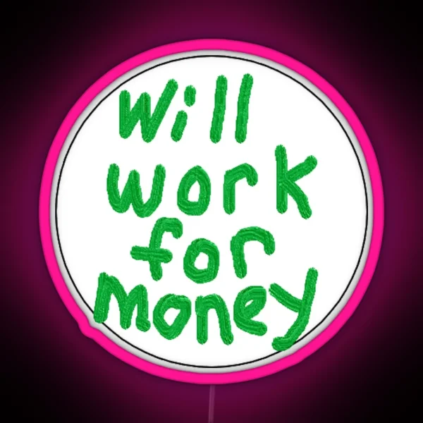 WILL WORK FOR MONEY RGB Neon Sign