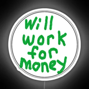 WILL WORK FOR MONEY RGB Neon Sign