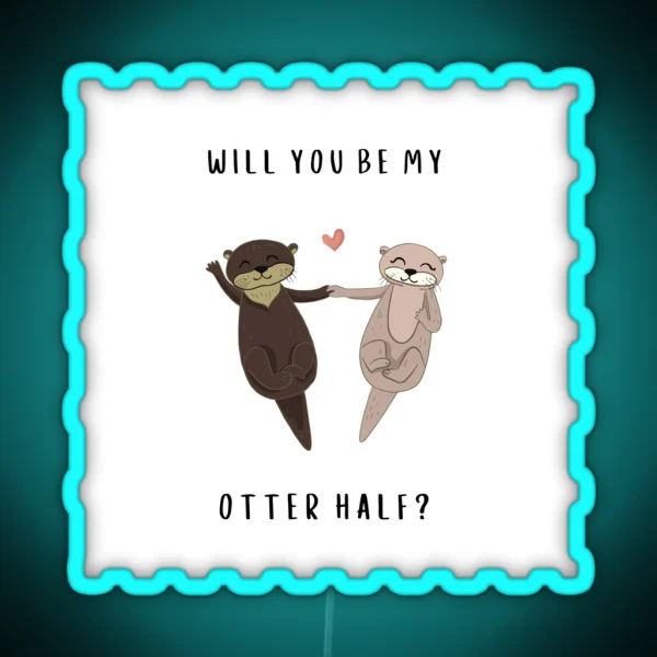 Will You Be My Otter Half RGB Neon Sign