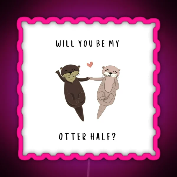 Will You Be My Otter Half RGB Neon Sign