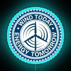 WIND TODAY ENERGY TOMORROW ART RGB Neon Sign