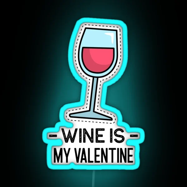Wine Is My Valentine Anti Valentine RGB Neon Sign