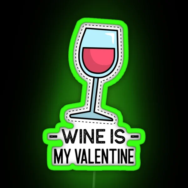 Wine Is My Valentine Anti Valentine RGB Neon Sign