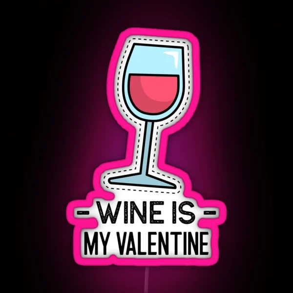 Wine Is My Valentine Anti Valentine RGB Neon Sign