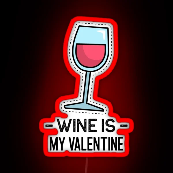 Wine Is My Valentine Anti Valentine RGB Neon Sign