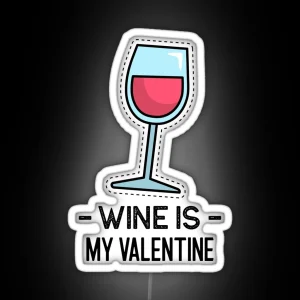 Wine Is My Valentine Anti Valentine RGB Neon Sign