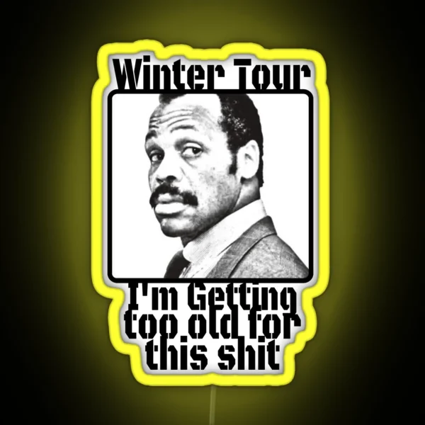 Winter Tour Getting To Old For This Sh RGB Neon Sign