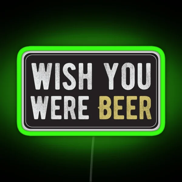 Wish You Were Beer Cool Motorcycle Or Funny Helmet Led And Bikers Gifts RGB Neon Sign