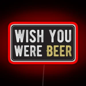 Wish You Were Beer Cool Motorcycle Or Funny Helmet Led And Bikers Gifts RGB Neon Sign