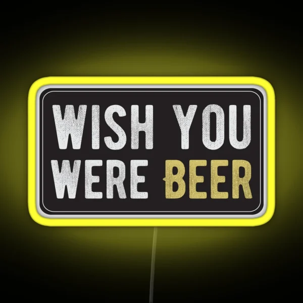 Wish You Were Beer Cool Motorcycle Or Funny Helmet Led And Bikers Gifts RGB Neon Sign