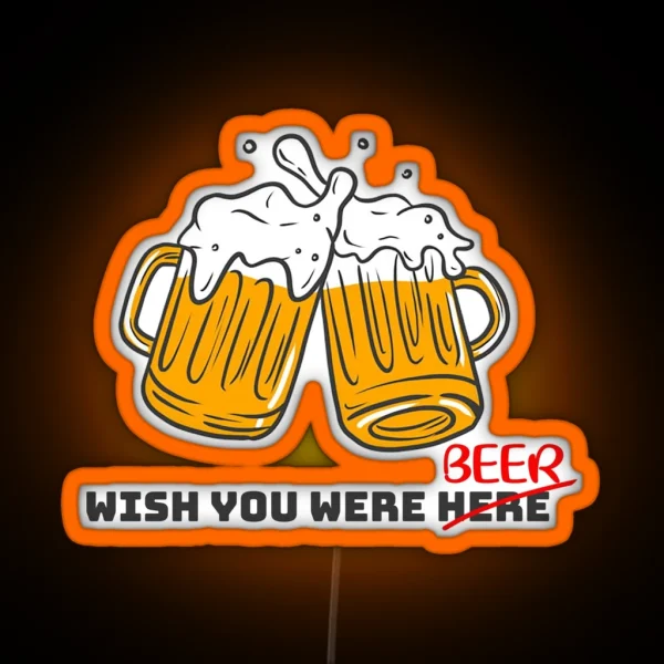 Wish You Were Beer Oktoberfest RGB Neon Sign
