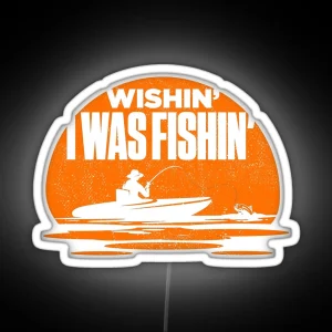 Wishin I Was Fishin Funny Fisherman Quote RGB Neon Sign