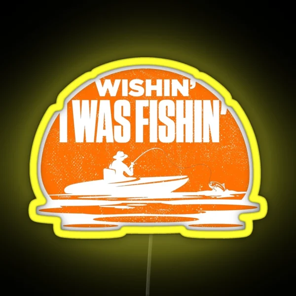 Wishin I Was Fishin Funny Fisherman Quote RGB Neon Sign