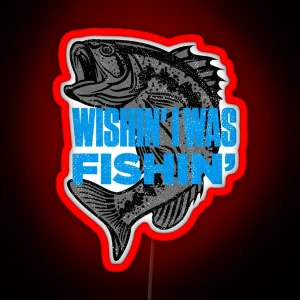 Wishin I Was Fishin Funny Fisherman Quote RGB Neon Sign