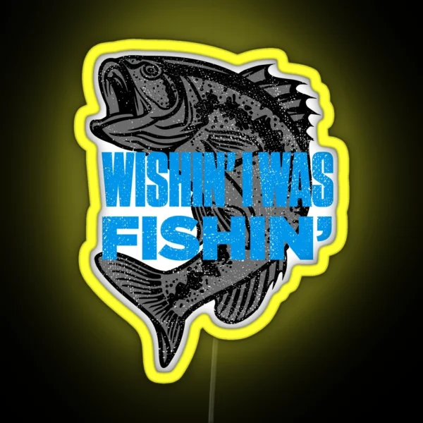 Wishin I Was Fishin Funny Fisherman Quote RGB Neon Sign