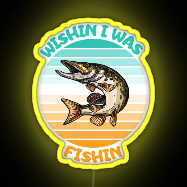 Wishin I Was Fishin Funny Gifts For Fisherman Fishing Lovers RGB Neon Sign