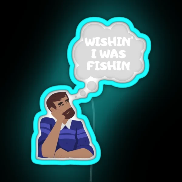 Wishin I Was Fishin Funny Gifts For Fisherman Fishing Lovers RGB Neon Sign