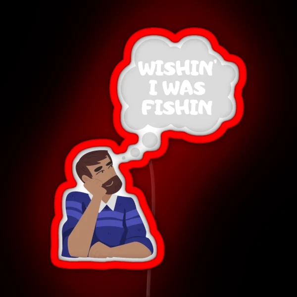 Wishin I Was Fishin Funny Gifts For Fisherman Fishing Lovers RGB Neon Sign