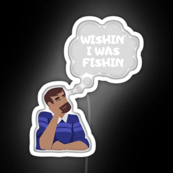 Wishin I Was Fishin Funny Gifts For Fisherman Fishing Lovers RGB Neon Sign