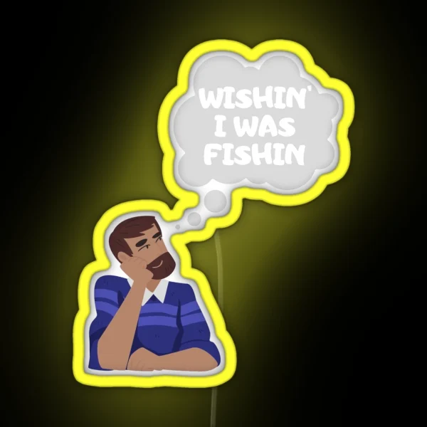 Wishin I Was Fishin Funny Gifts For Fisherman Fishing Lovers RGB Neon Sign