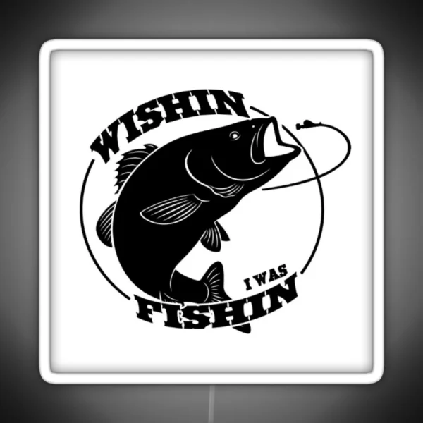 WISHIN I WAS FISHIN RGB Neon Sign