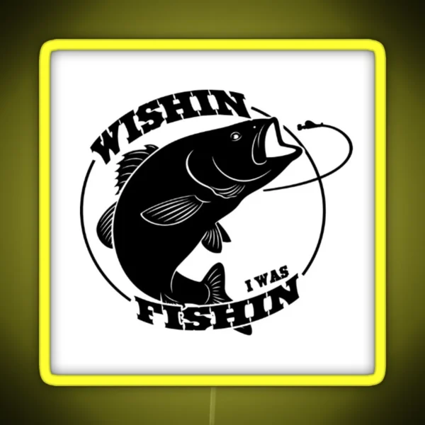 WISHIN I WAS FISHIN RGB Neon Sign
