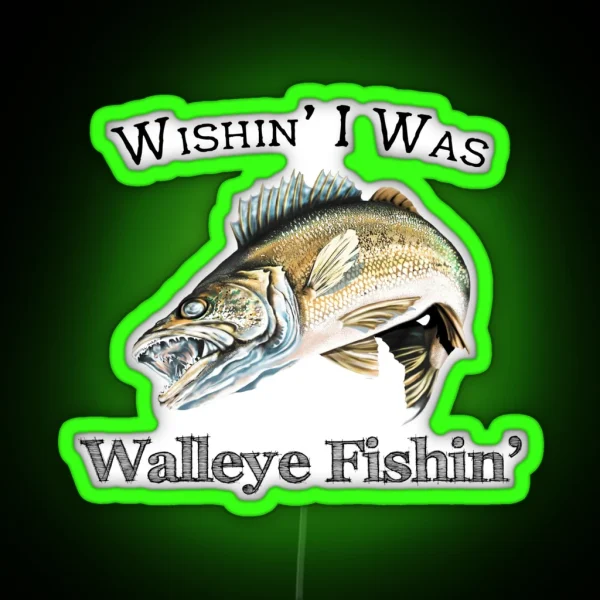Wishin I Was Walleye Fishin RGB Neon Sign