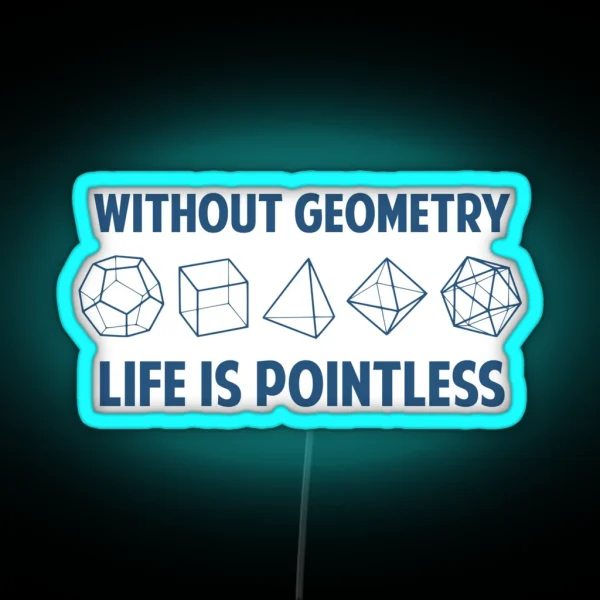 Without Geometry Life Is Pointless RGB Neon Sign