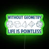 Neon sign with green glow reading 'Without geometry, life is pointless'